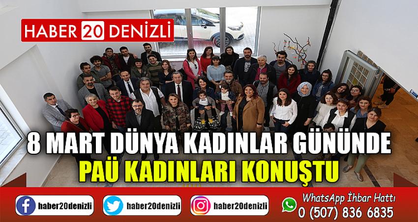 8 Mart Dünya Kadınlar Gününde, PAÜ Kadınları Konuştu