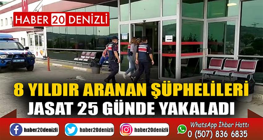 8 yıldır aranan şüphelileri, JASAT 25 günde yakaladı