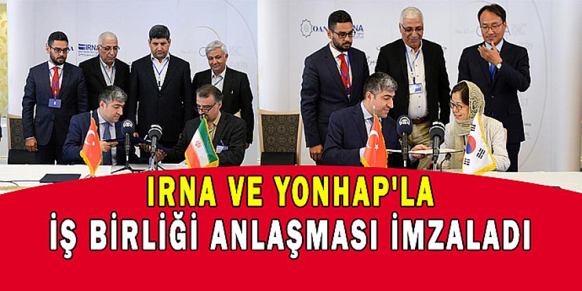 IRNA ve YONHAP'la İş Birliği Anlaşması İmzaladı