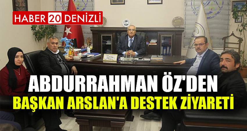 Abdurrahman Öz'den Başkan Arslan'a Destek Ziyareti