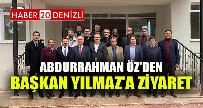 ABDURRAHMAN ÖZ'DEN BAŞKAN YILMAZ'A ZİYARET