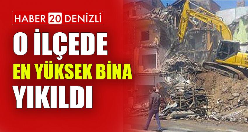 O İLÇEDE EN YÜKSEK BİNA YIKILDI 