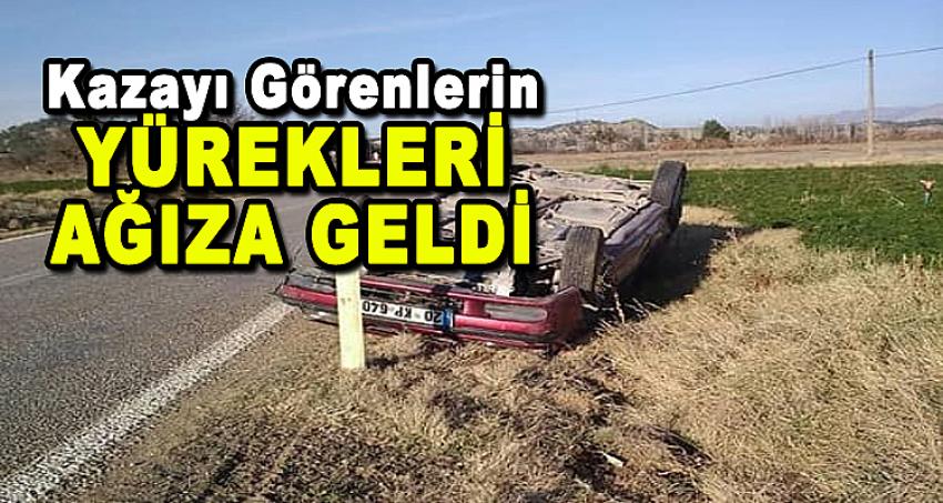 KAZAYI GÖRENLERİN YÜREKLERİ AĞZA GELDİ