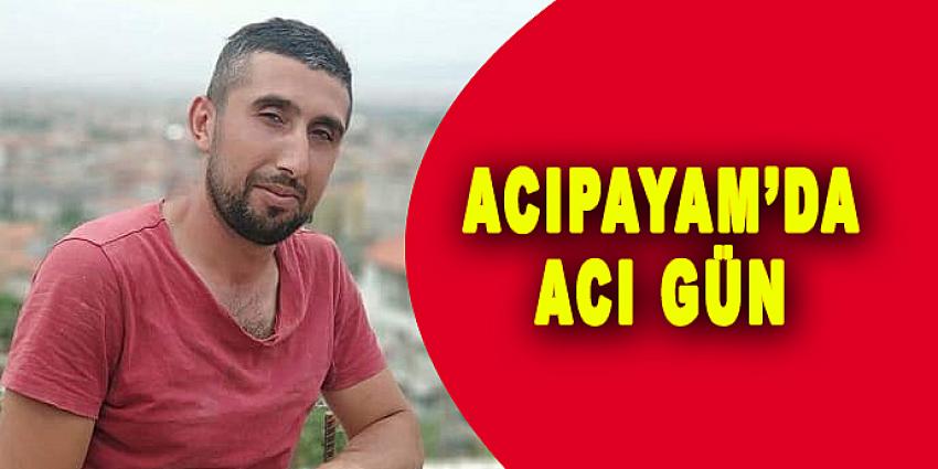 BU OLAY ACIPAYAM'I YASA BOĞDU