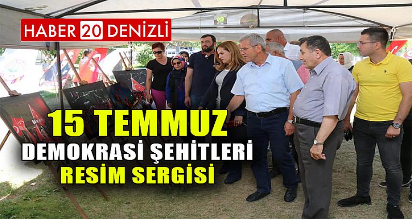 15 TEMMUZ DEMOKRASİ ŞEHİTLERİ RESİM SERGİSİ