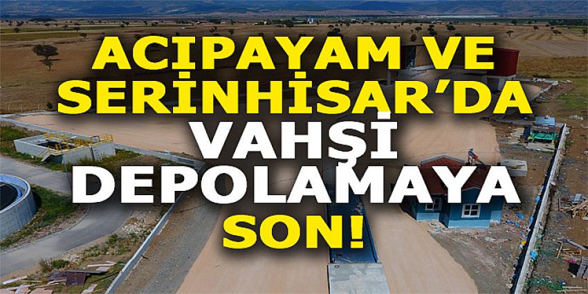 ACIPAYAM VE SERİNHİSAR'DA VAHŞİ DEPOLAMAYA SON