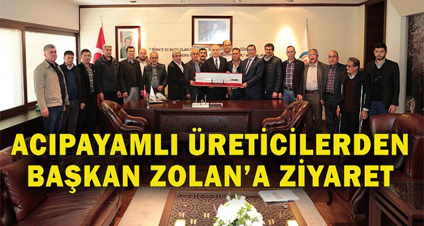 ACIPAYAMLI ÜRETİCİLERDEN BAŞKAN ZOLAN'A ZİYARET