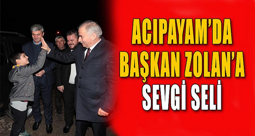 ACIPAYAM'DA BAŞKAN ZOLAN'A SEVGİ SELİ