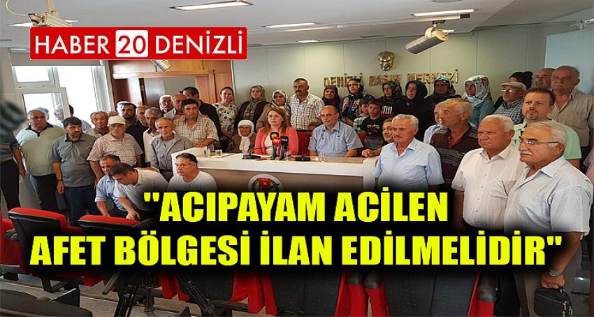 ''ACIPAYAM ACİLEN AFET BÖLGESİ İLAN EDİLMELİDİR''