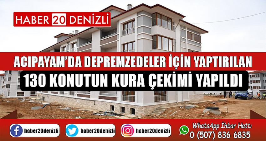 Acıpayam’da depremzedeler için yaptırılan 130 konutun kura çekimi yapıldı