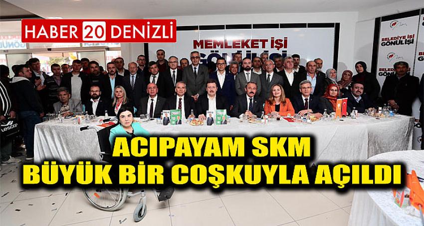 ACIPAYAM SKM BÜYÜK BİR COŞKUYLA AÇILDI