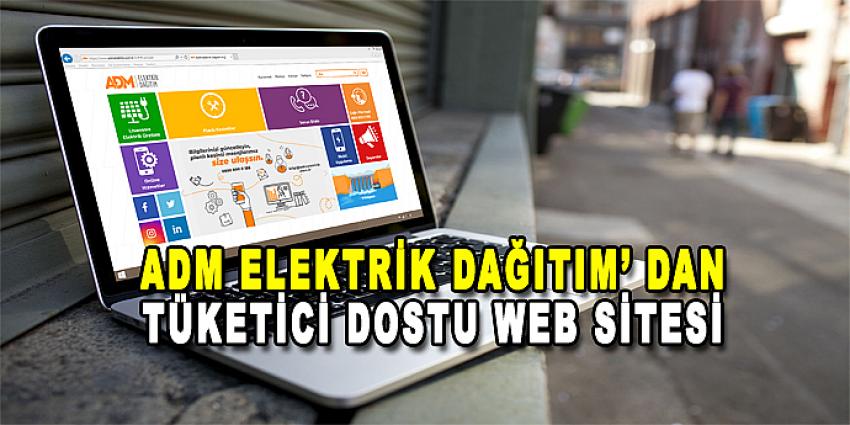 ADM Elektrik Dağıtım’ dan Tüketici Dostu Web Sitesi
