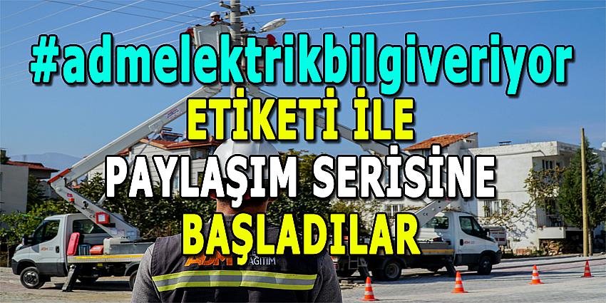 #admelektrikbilgiveriyor ETİKETİ İLE PAYLAŞIM SERİSİNE BAŞLADILAR