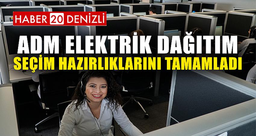 ADM Elektrik Dağıtım, Seçim Hazırlıklarını Tamamladı