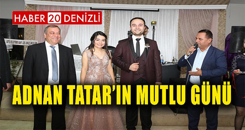 ADNAN TATAR’IN MUTLU GÜNÜ