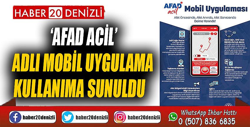 ‘AFAD Acil’ adlı mobil uygulama kullanıma sunuldu