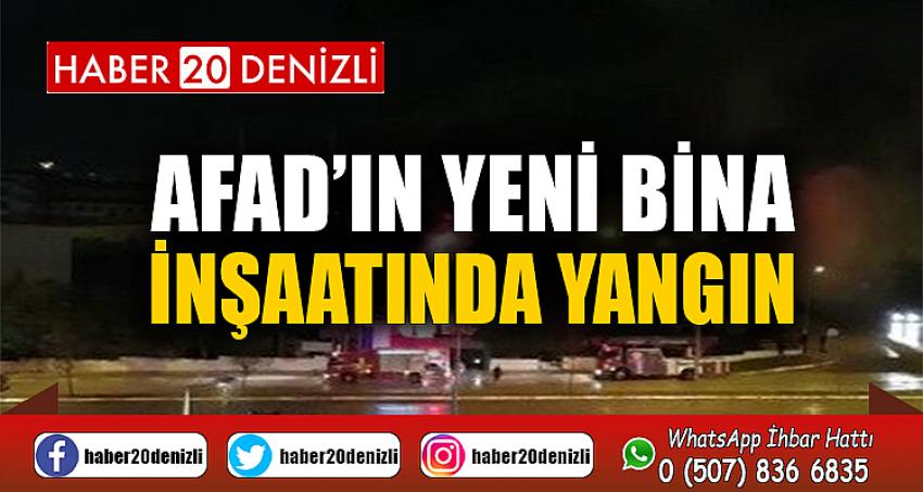 AFAD’ın yeni bina inşaatında yangın