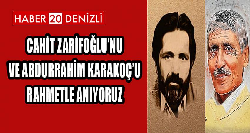 CAHİT ZARİFOĞLU’NU VE ABDURRAHİM KARAKOÇ’U RAHMETLE ANIYORUZ