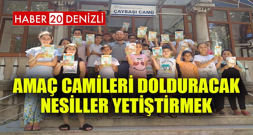 AMAÇ CAMİLERİ DOLDURACAK NESİLLER YETİŞTİRMEK