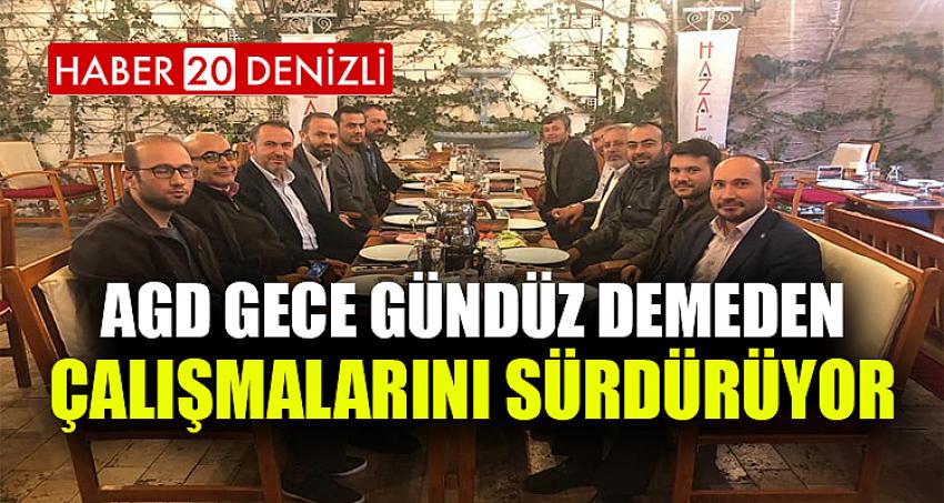 AGD GECE GÜNDÜZ DEMEDEN ÇALIŞMALARINI SÜRDÜRÜYOR