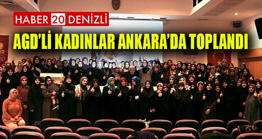 AGD’Lİ KADINLAR ANKARA’DA TOPLANDI