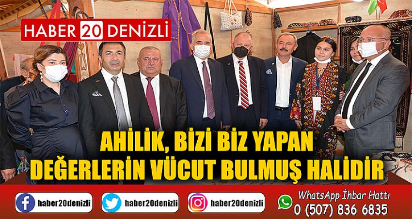 “Ahilik, bizi biz yapan değerlerin vücut bulmuş halidir”