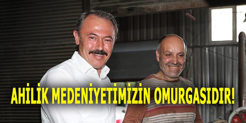 AHİLİK MEDENİYETİMİZİN OMURGASIDIR!