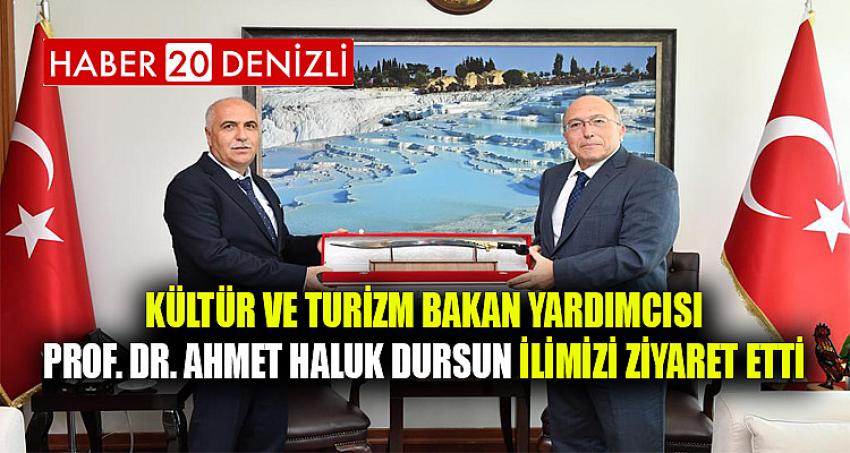 Kültür ve Turizm Bakan Yardımcısı Prof. Dr. Ahmet Haluk Dursun İlimizi Ziyaret Etti