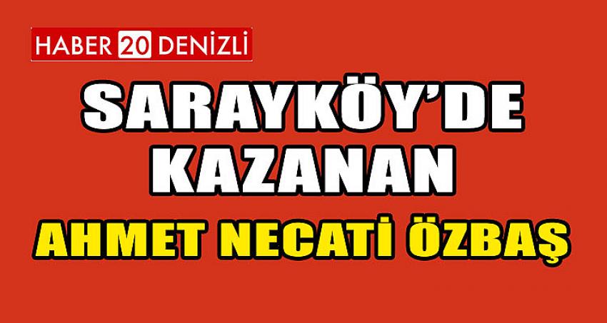 SARAYKÖY'DE KAZANAN AHMET NECATİ ÖZBAŞ