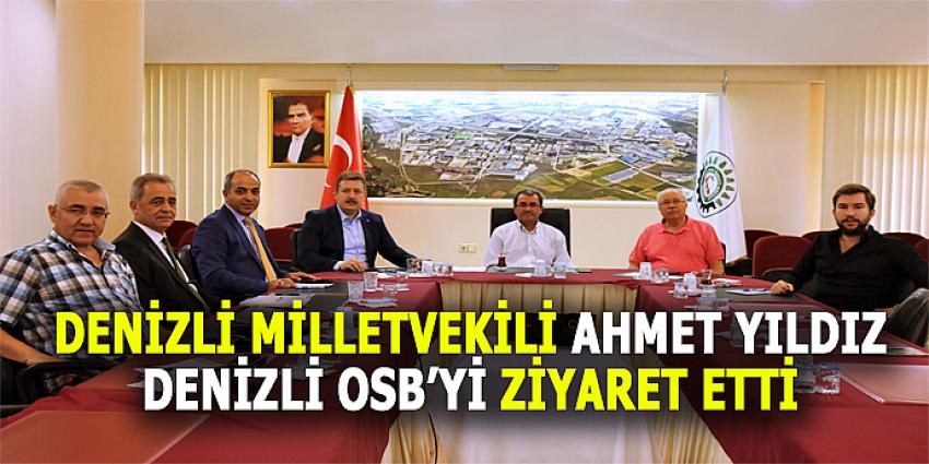 DENİZLİ MİLLETVEKİLİ AHMET YILDIZ, OSB'Yİ ZİYARET ETTİ
