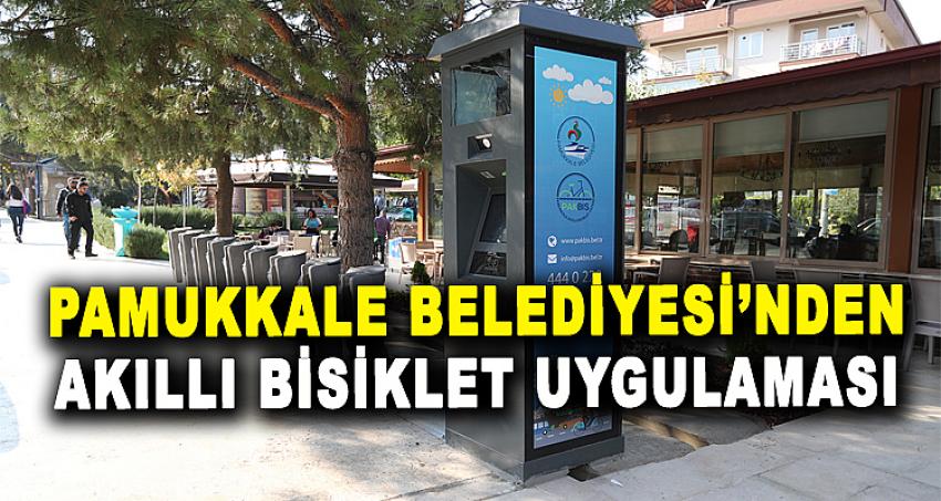 PAMUKKALE BELEDİYESİ’NDEN AKILLI BİSİKLET UYGULAMASI