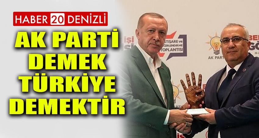 “AK Parti demek Türkiye demektir”