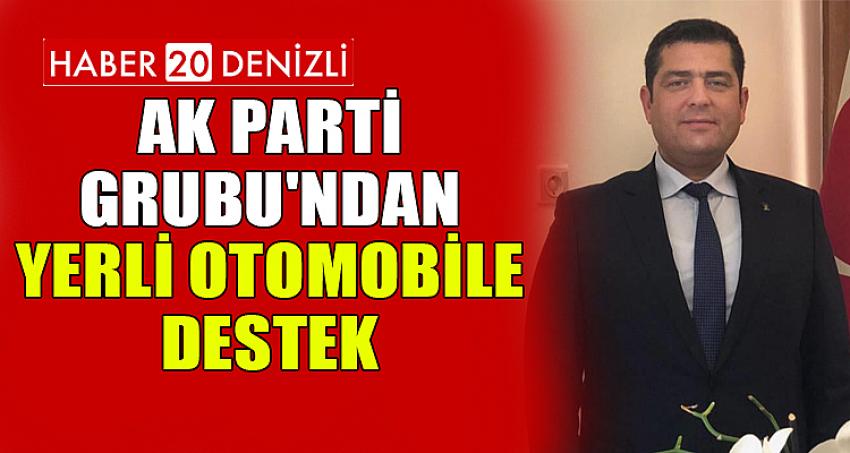 AK Parti Grubu'ndan Yerli Otomobile Destek