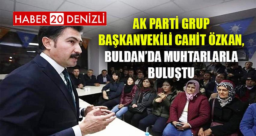AK Parti Grup Başkanvekili Cahit Özkan, Buldan’da muhtarlarla buluştu