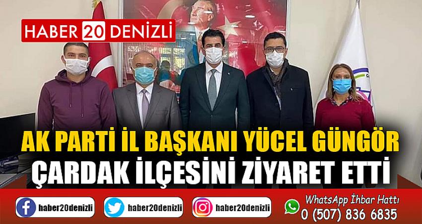 AK PARTİ İL BAŞKANI YÜCEL GÜNGÖR ÇARDAK İLÇESİNİ ZİYARET ETTİ