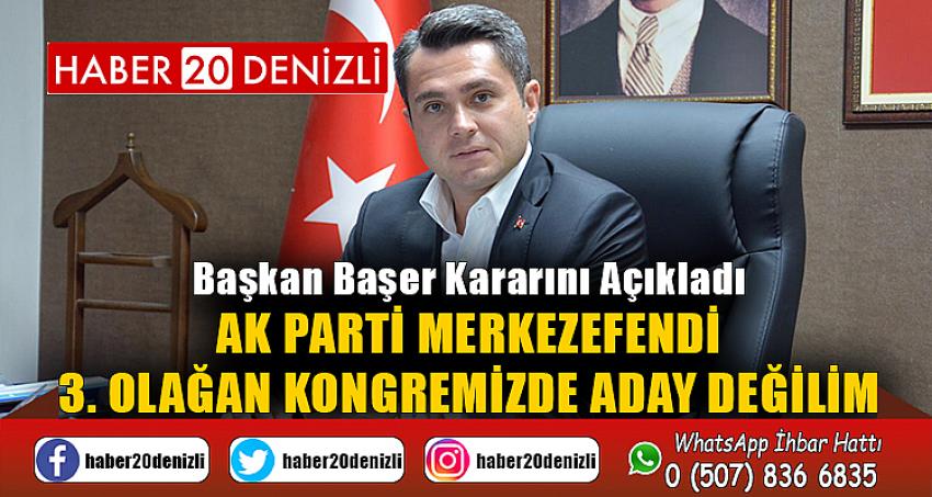 Başkan Başer Kararını Açıkladı