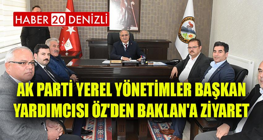 AK PARTİ YEREL YÖNETİMLER BAŞKAN YARDIMCISI ÖZ'DEN BAKLAN'A ZİYARET