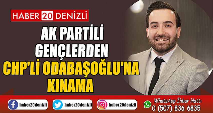 AK Partili gençlerden CHP'li Odabaşoğlu'na kınama