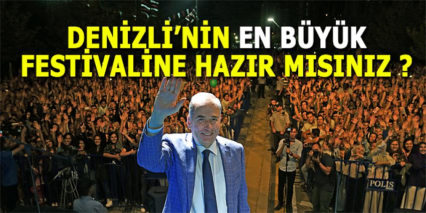 DENİZLİ'NİN EN BÜYÜK FESTİVALİ'NE HAZIR MISINIZ?