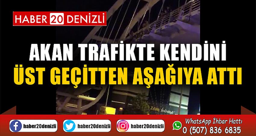 Akan trafikte kendini üst geçitten aşağıya attı