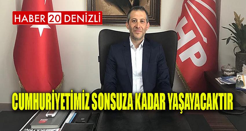 Cumhuriyetimiz sonsuza kadar yaşayacaktır