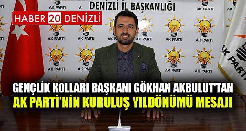 GENÇLİK KOLLARI BAŞKANI GÖKHAN AKBULUT'TAN AK PARTİ'NİN KURULUŞ YILDÖNÜMÜ MESAJI