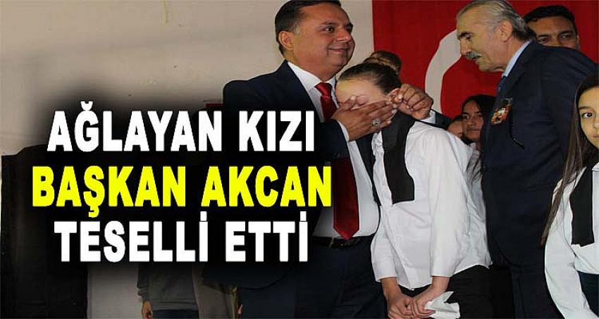 AĞLAYAN KIZI BAŞKAN AKCAN TESELLİ ETTİ