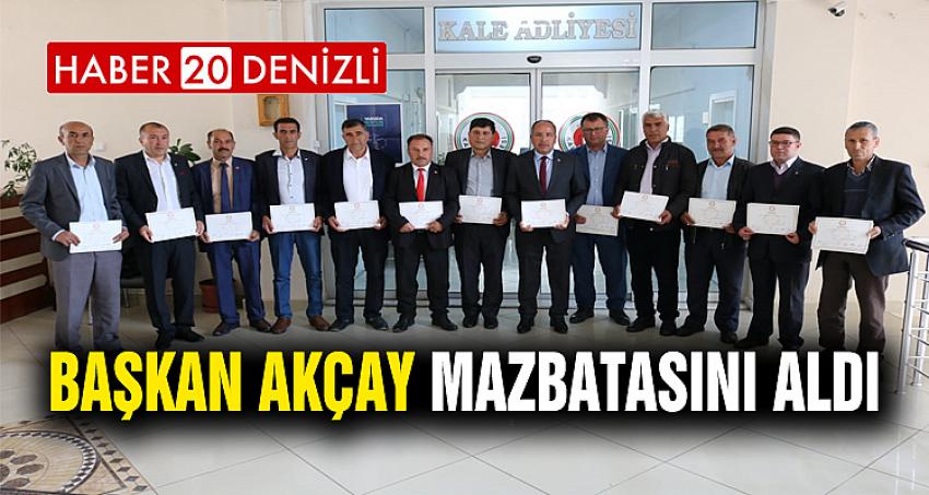 BAŞKAN AKÇAY MAZBATASINI ALDI