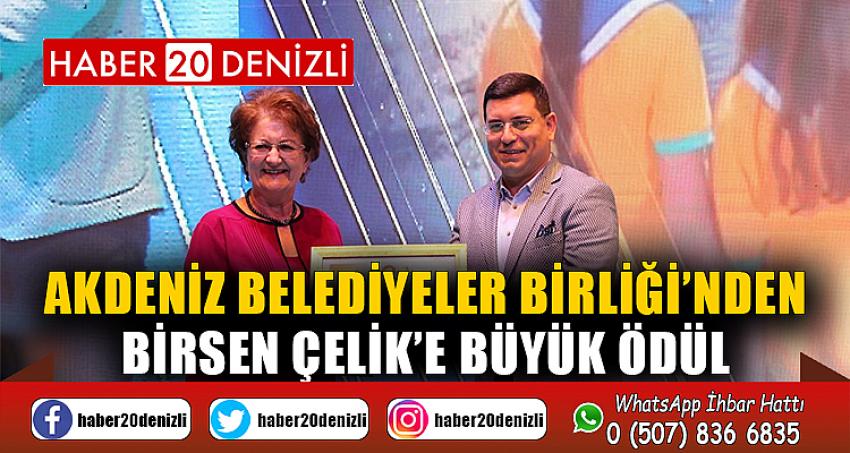 Akdeniz Belediyeler Birliği’nden Birsen Çelik’e Büyük Ödül