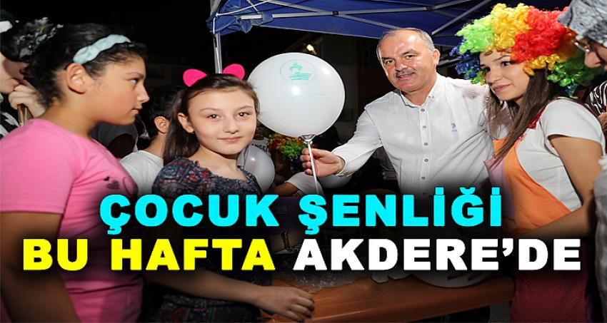 ÇOCUK ŞENLİĞİ BU HAFTA AKDERE’DE