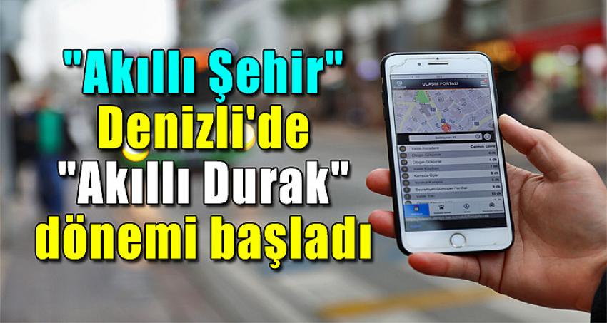 "Akıllı Şehir" Denizli'de "Akıllı Durak" dönemi başladı