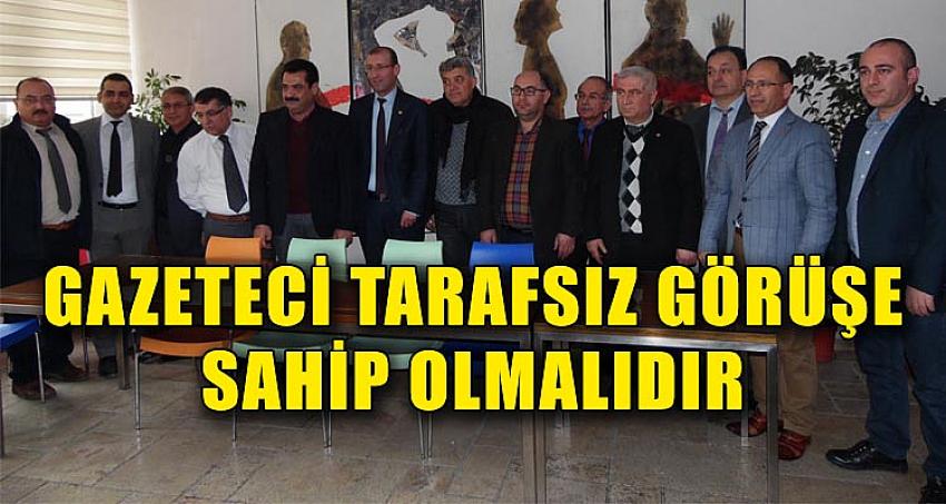 GAZETECİ TARAFSIZ GÖRÜŞE SAHİP OLMALIDIR