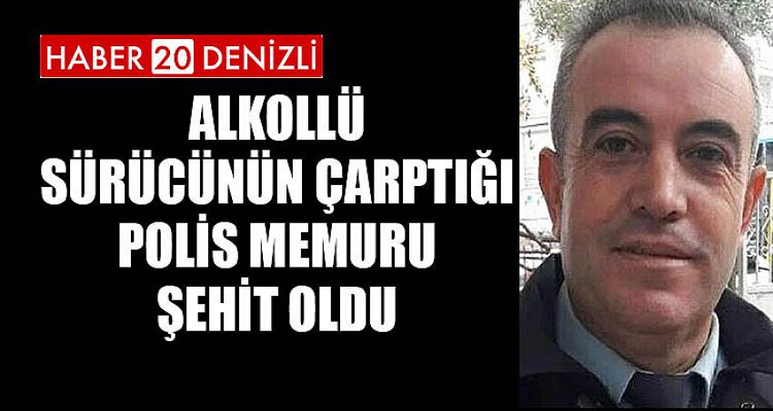 Alkollü sürücünün çarptığı polis memuru şehit oldu