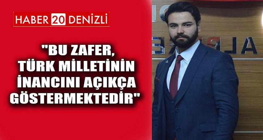  "Bu zafer, Türk milletinin inancını açıkça göstermektedir" 